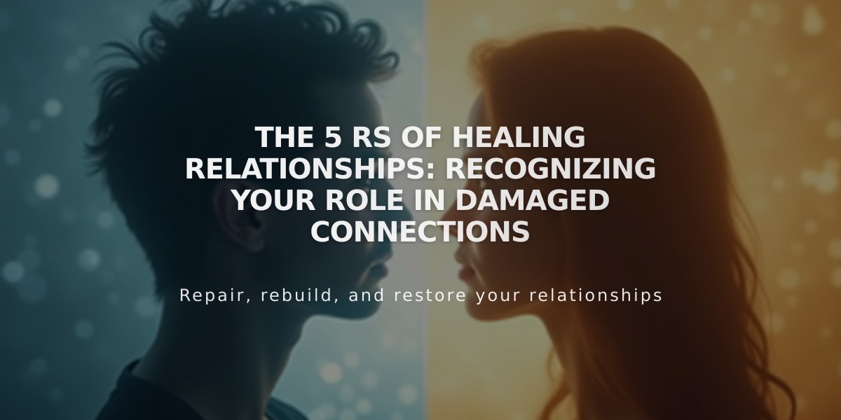 The 5 Rs of Healing Relationships: Recognizing Your Role in Damaged Connections