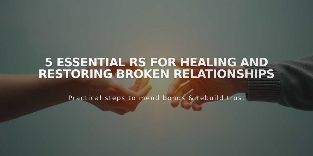 5 Essential Rs for Healing and Restoring Broken Relationships