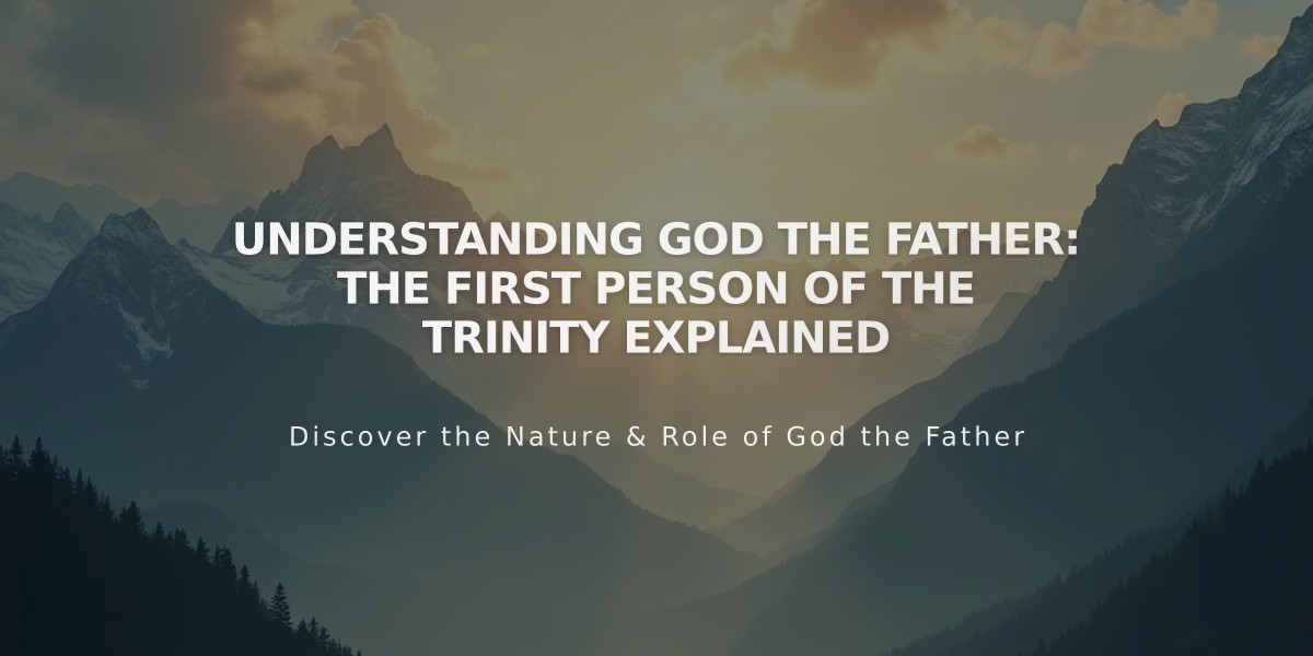 Understanding God the Father: The First Person of the Trinity Explained