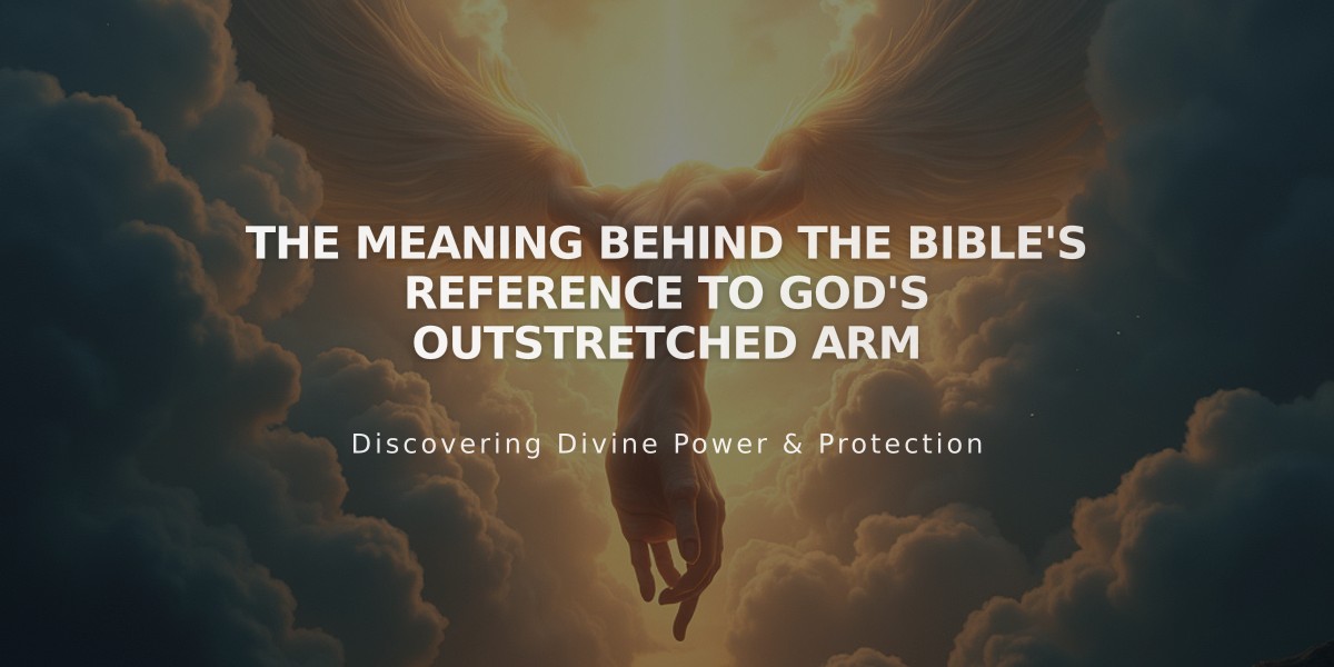 The Meaning Behind the Bible's Reference to God's Outstretched Arm