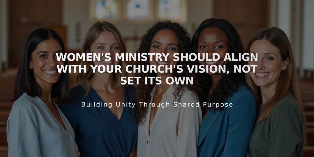 Women's Ministry Should Align with Your Church's Vision, Not Set Its Own