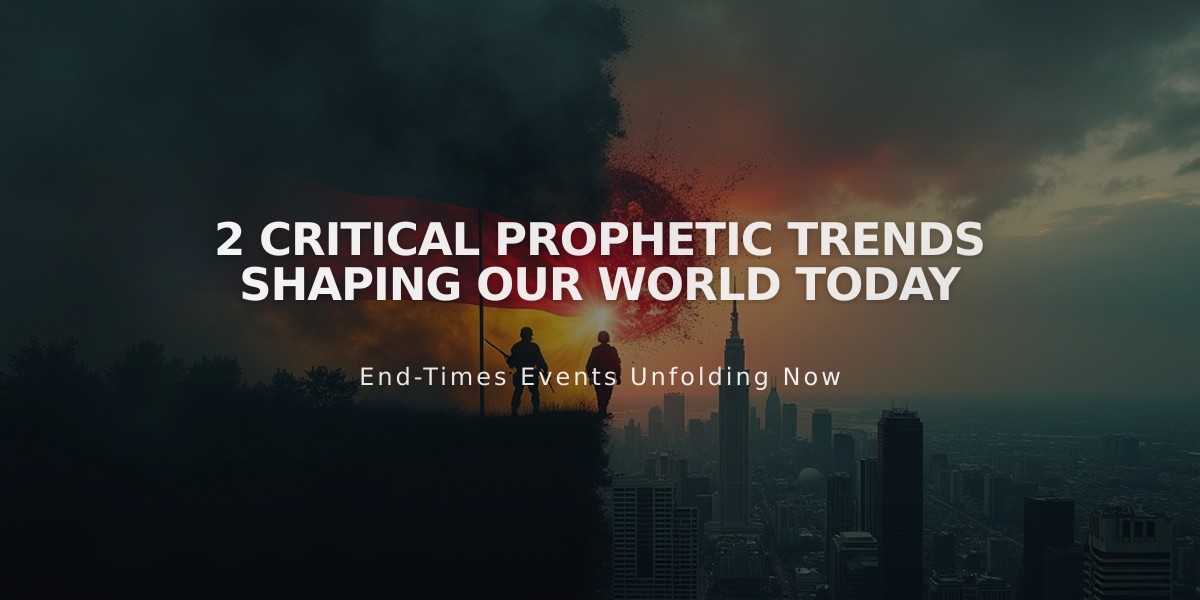 2 Critical Prophetic Trends Shaping Our World Today