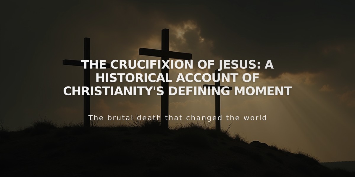 The Crucifixion of Jesus: A Historical Account of Christianity's Defining Moment